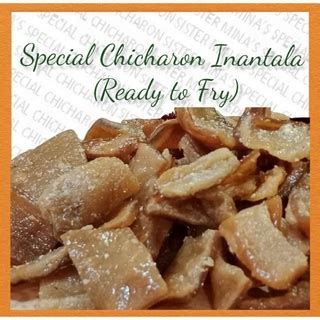 INANTALA (PORK CHICHARON) THE .